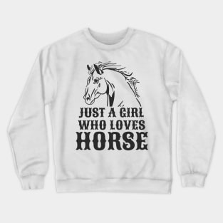 Just A Girl Who Loves Horse Crewneck Sweatshirt